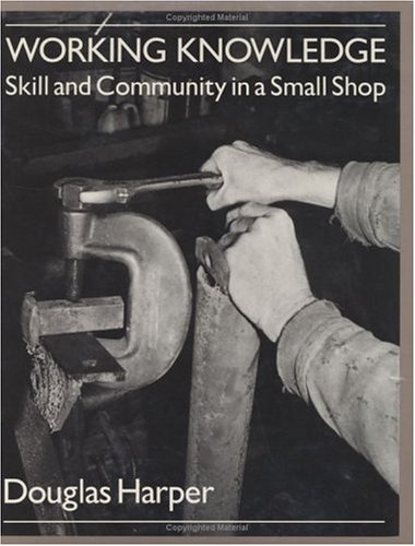 Beispielbild fr Working Knowledge: Skill and Community in a Small Shop zum Verkauf von Dunaway Books