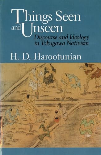 Imagen de archivo de Things Seen and Unseen: Discourse and Ideology in Tokugawa Nativism a la venta por Reliant Bookstore