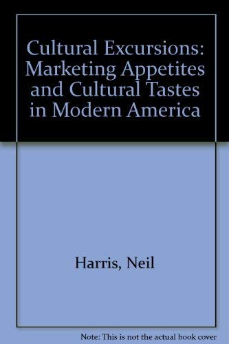 Imagen de archivo de Cultural Excursions : Marketing Appetites and Cultural Tastes in Modern America a la venta por Better World Books