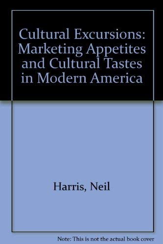 9780226317571: Cultural Excursions: Marketing Appetites and Cultural Tastes in Modern America