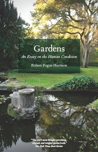 Stock image for Gardens: An Essay on the Human Condition for sale by Bookmans