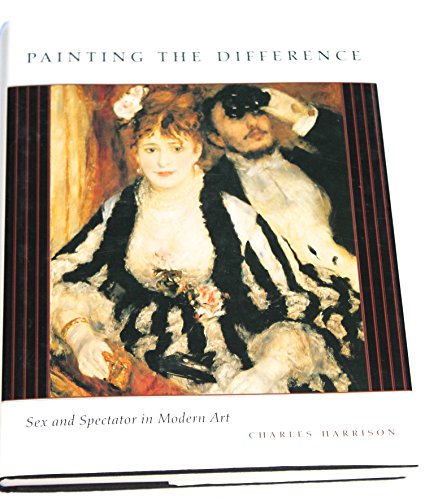 Painting the Difference: Sex and Spectator in Modern Art (9780226317977) by Harrison, Charles