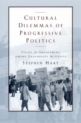 Cultural Dilemmas of Progressive Politics: Styles of Engagement among Grassroots Activists (Morality and Society Series) (9780226318172) by Hart, Stephen M.