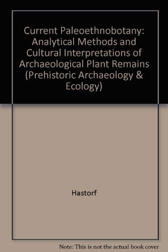 9780226318929: Current Paleoethnobotany: Analytical Methods and Cultural Interpretations of Archaeological Plant Remains (Prehistoric Archaeology & Ecology S.)