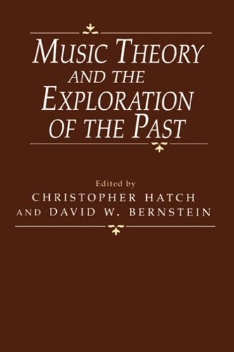 Beispielbild fr Music Theory and the Exploration of the Past zum Verkauf von Blackwell's