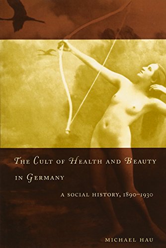 9780226319766: The Cult of Health and Beauty in Germany: A Social History, 1890-1930