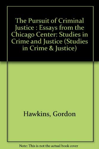 Imagen de archivo de The Pursuit of Criminal Justice: Essays from the Chicago Center (Studies in Crime & Justice) a la venta por Harmonium Books