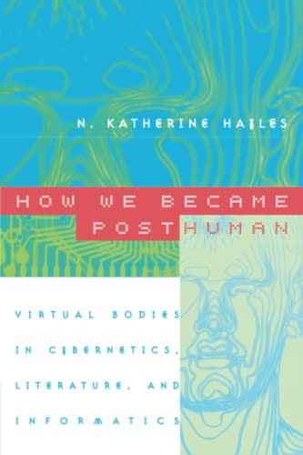 Imagen de archivo de How We Became Posthuman: Virtual Bodies in Cybernetics, Literature, and Informatics a la venta por BooksRun