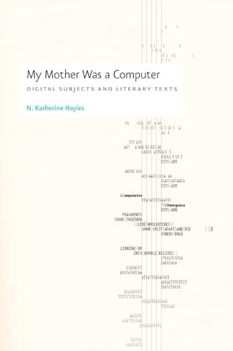 My Mother Was a Computer: Digital Subjects and Literary Texts - Hayles, N. Katherine