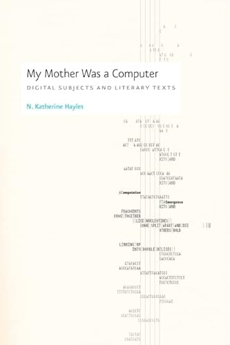 9780226321479: My Mother Was a Computer: Digital Subjects and Literary Texts