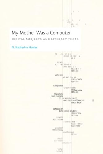 My Mother Was a Computer: Digital Subjects and Literary Texts (9780226321479) by Hayles, N. Katherine