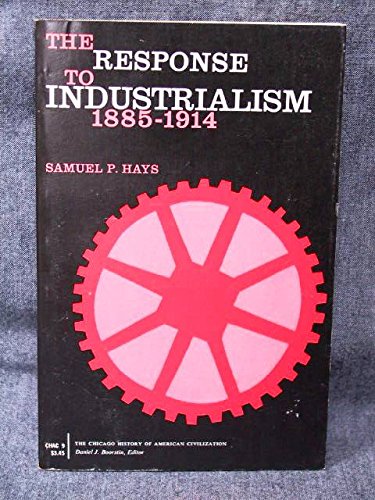 Stock image for The Response to Industrialism 1885-1914 for sale by Bookmarc's