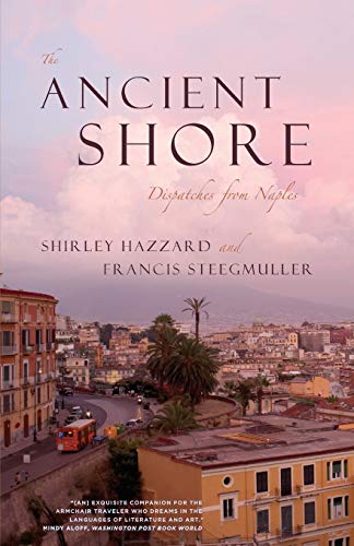 Stock image for The Ancient Shore: Dispatches from Naples for sale by HPB Inc.