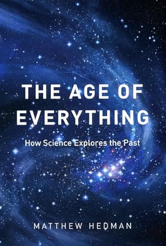 Stock image for The Age of Everything: How Science Explores the Past for sale by ThriftBooks-Dallas