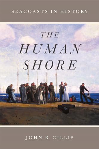 Imagen de archivo de The Human Shore: Seacoasts in History a la venta por HPB-Diamond