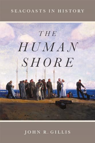 9780226324296: The Human Shore: Seacoasts in History