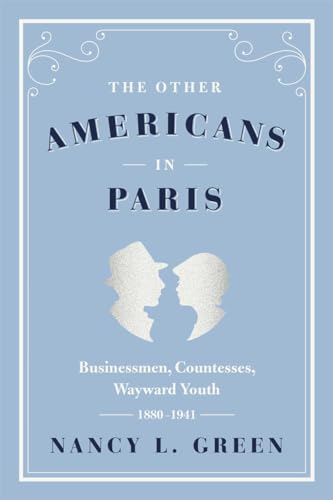 Imagen de archivo de The Other Americans in Paris: Businessmen, Countesses, Wayward Youth, 1880-1941 a la venta por Midtown Scholar Bookstore
