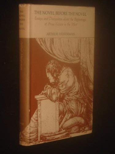 Beispielbild fr The Novel before the Novel. Essays and Discussions about the Beginnings of Prose Fiction in the West. zum Verkauf von Librairie Vignes Online