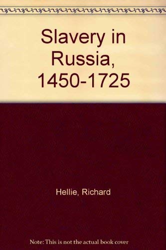 Slavery in Russia, 1450-1725 - Richard Hellie