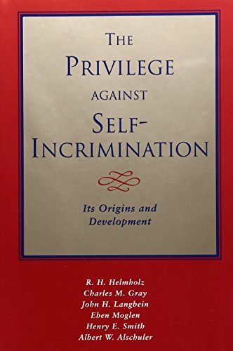 The Privilege against Self-Incrimination: Its Origins and Development (9780226326603) by Helmholz, R. H.; Gray, Charles M.; Langbein, John H.; Moglen, Eben