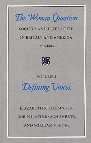 Beispielbild fr The Woman Question: Society and Literature in Britain and America, 1837-1883, Volume 1: Defining Voices zum Verkauf von Open Books