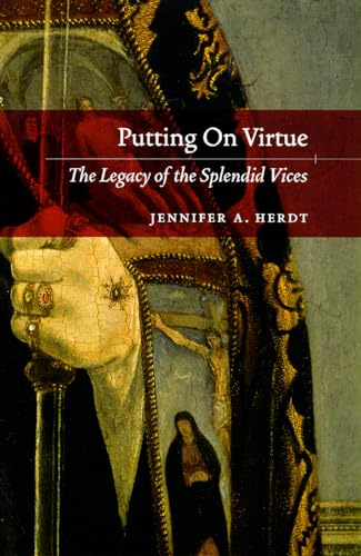 9780226327242: Putting On Virtue: The Legacy of the Splendid Vices