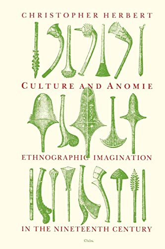 Beispielbild fr Culture and Anomie: Ethnographic Imagination in the Nineteenth Century zum Verkauf von Powell's Bookstores Chicago, ABAA