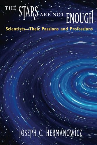 Stock image for The Stars Are Not Enough: Scientists--Their Passions and Professions (Worlds of Desire: The Chicago Series on Sexuality, Gender, & Culture) for sale by Decluttr