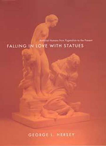 Stock image for Falling in Love with Statues: Artificial Humans from Pygmalion to the Present for sale by thebookforest.com