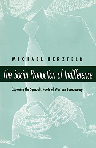 Imagen de archivo de The Social Production of Indifference: Exploring the Symbolic Roots of Western Bureaucracy a la venta por HPB-Red