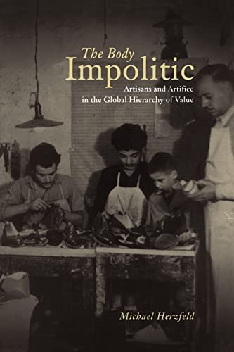 9780226329147: The Body Impolitic: Artisans and Artifice in the Global Hierarchy of Value