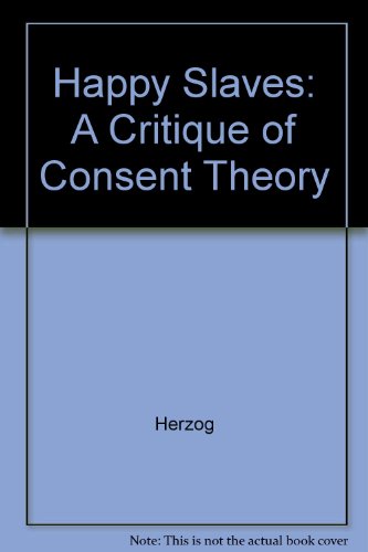 9780226329246: Happy Slaves: A Critique of Consent Theory