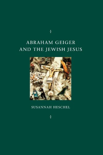 Stock image for Abraham Geiger and the Jewish Jesus (Chicago Studies in the History of Judaism) for sale by BooksRun