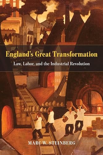 9780226329819: England's Great Transformation: Law, Labor, and the Industrial Revolution