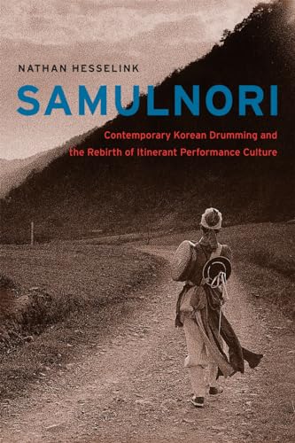 9780226330976: SamulNori: Contemporary Korean Drumming and the Rebirth of Itinerant Performance Culture (Chicago Studies in Ethnomusicology CSE)