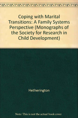 Beispielbild fr Coping with Marital Transitions: A Family Systems Perspective (Monographs of the Society for Research in Child Development) zum Verkauf von Wonder Book