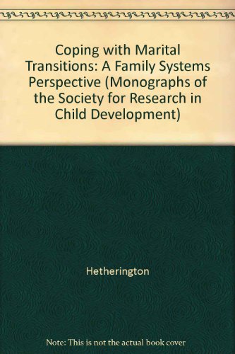 Stock image for Coping with Marital Transitions: A Family Systems Perspective (Monographs of the Society for Research in Child Development) for sale by Wonder Book