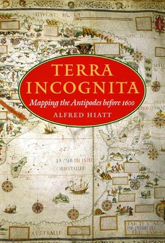 Terra Incognita Mapping the Antipodes before 1600