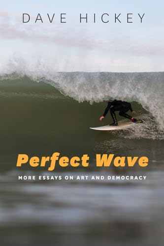 9780226333137: Perfect Wave – More Essays on Art and Democracy