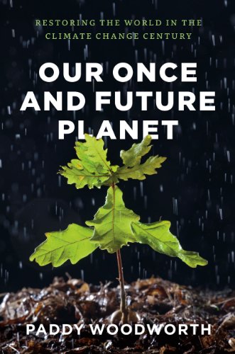 Imagen de archivo de Our Once and Future Planet: Restoring the World in the Climate Change Century a la venta por HPB-Red
