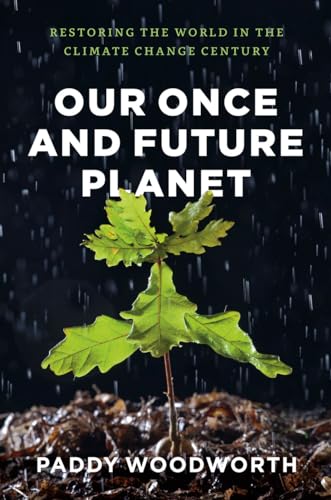 9780226333403: Our Once and Future Planet: Restoring the World in the Climate Change Century