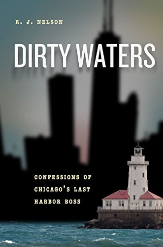 9780226334493: Dirty Waters: Confessions of Chicago's Last Harbor Boss (Chicago Visions and Revisions)