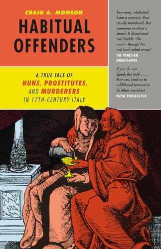 Imagen de archivo de Habitual Offenders: A True Tale of Nuns, Prostitutes, and Murderers in Seventeenth-Century Italy a la venta por ThriftBooks-Atlanta