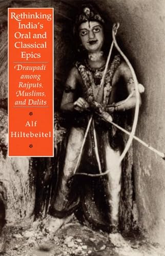 9780226340500: Rethinking India's Oral and Classical Epics: Draupadi among Rajputs, Muslims, and Dalits