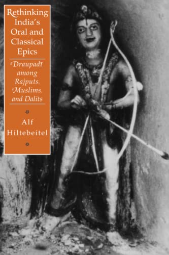 Rethinking India's Oral and Classical Epics: Draupadi Among Rajputs, Muslims, and Dalits