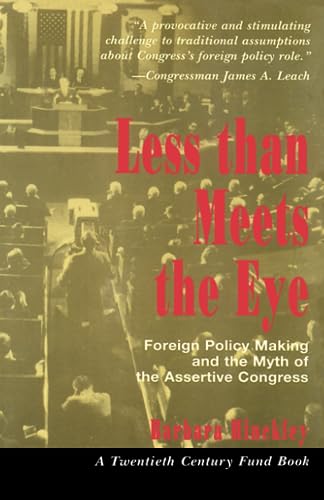 Imagen de archivo de Less Than Meets the Eye : Foreign Policy Making and the Myth of the Assertive Congress a la venta por Better World Books: West