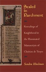 9780226341552: Sealed in Parchment: Rereadings of Knighthood in the Illuminated Manuscripts of Chretien de Troyes