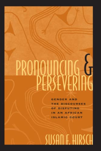 Imagen de archivo de Pronouncing and Persevering : Gender and the Discourses of Disputing in an African Islamic Court a la venta por Better World Books