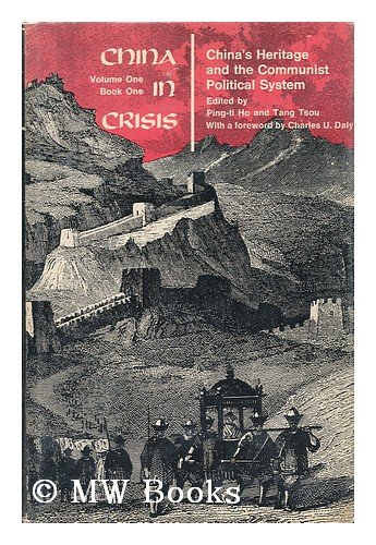 China in Crisis - Volume One Book One : China's Heritage and the Communist Political System