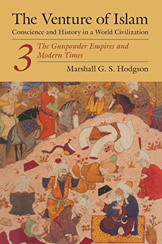 Beispielbild fr The Venture of Islam, Volume 3: The Gunpowder Empires and Modern Times (Venture of Islam Vol. 3) zum Verkauf von GF Books, Inc.